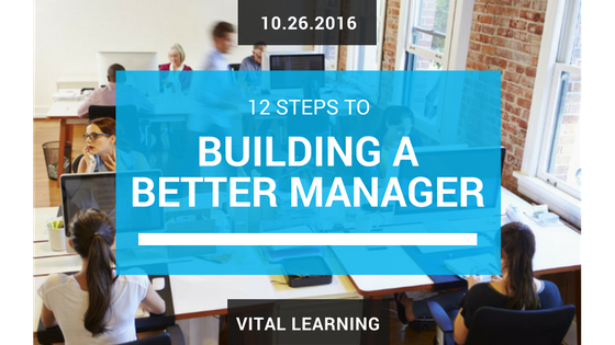 12 Steps To Building A Better Manager